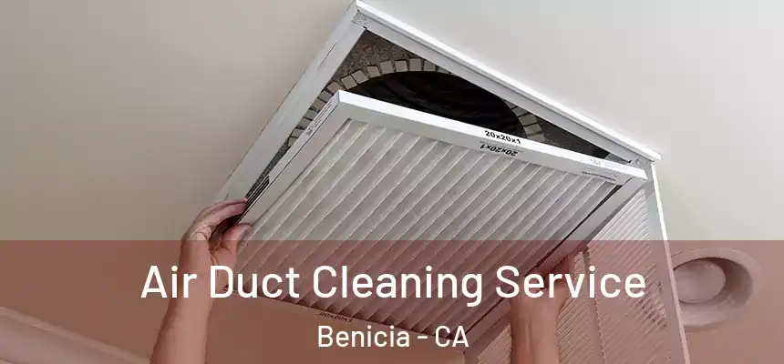  Air Duct Cleaning Service Benicia - CA