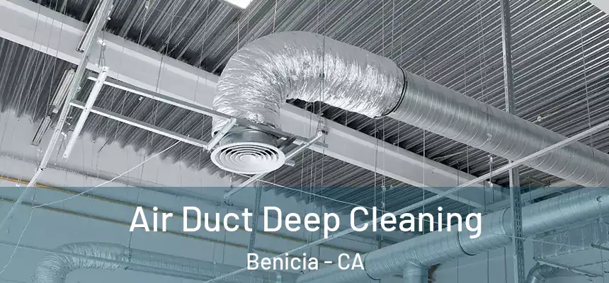 Air Duct Deep Cleaning Benicia - CA