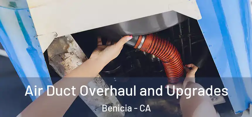  Air Duct Overhaul and Upgrades Benicia - CA