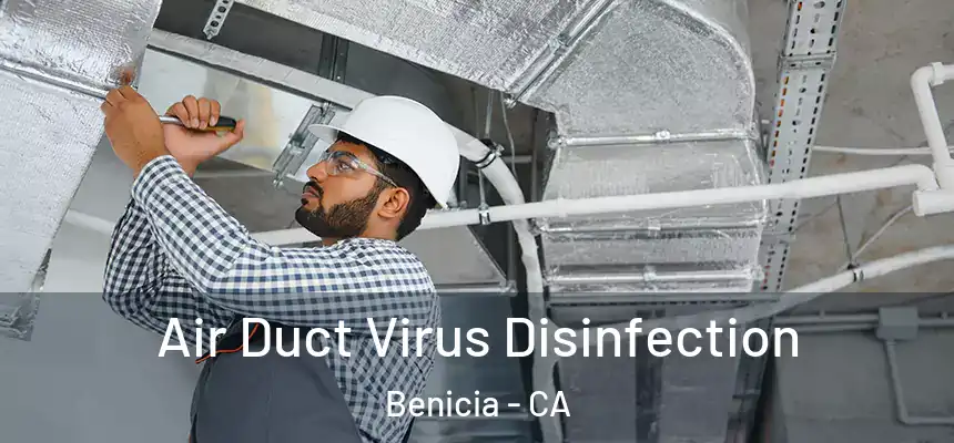  Air Duct Virus Disinfection Benicia - CA