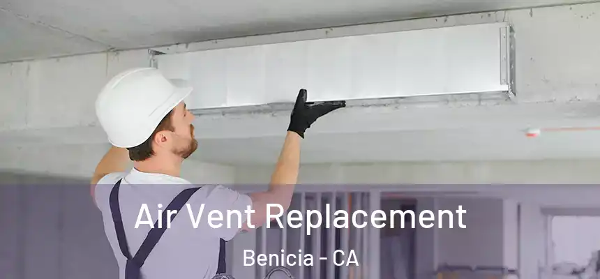 Air Vent Replacement Benicia - CA