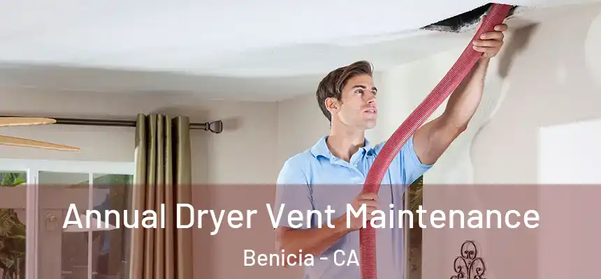 Annual Dryer Vent Maintenance Benicia - CA