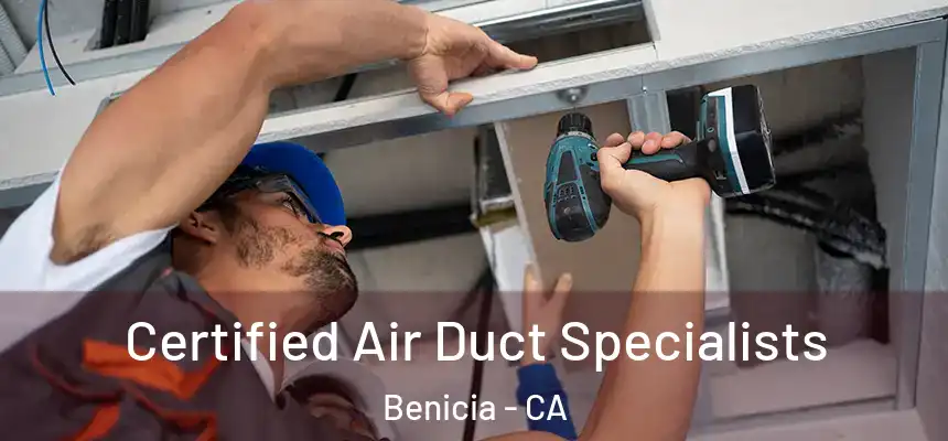  Certified Air Duct Specialists Benicia - CA