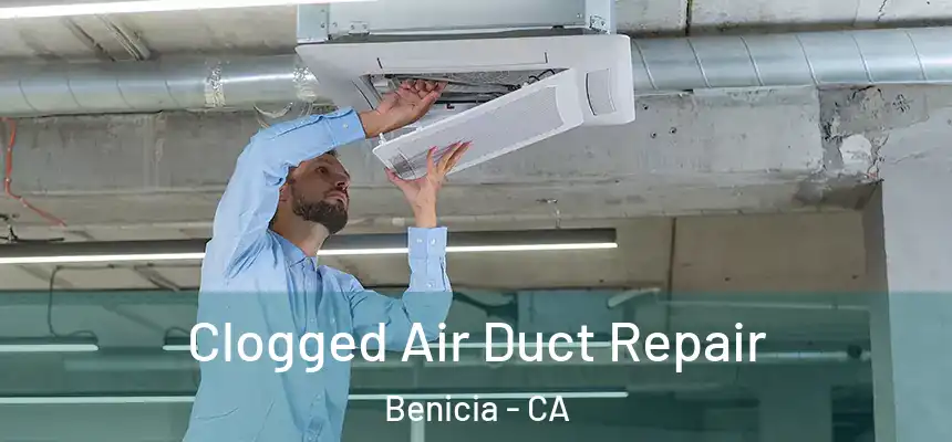  Clogged Air Duct Repair Benicia - CA