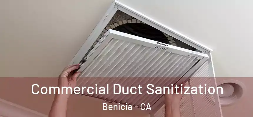 Commercial Duct Sanitization Benicia - CA
