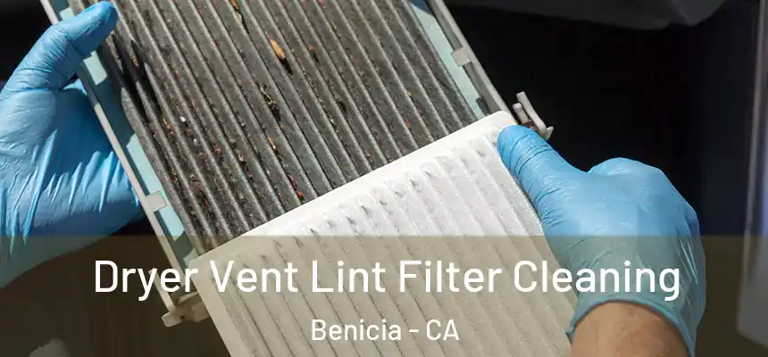 Dryer Vent Lint Filter Cleaning Benicia - CA