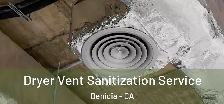 Dryer Vent Sanitization Service Benicia - CA
