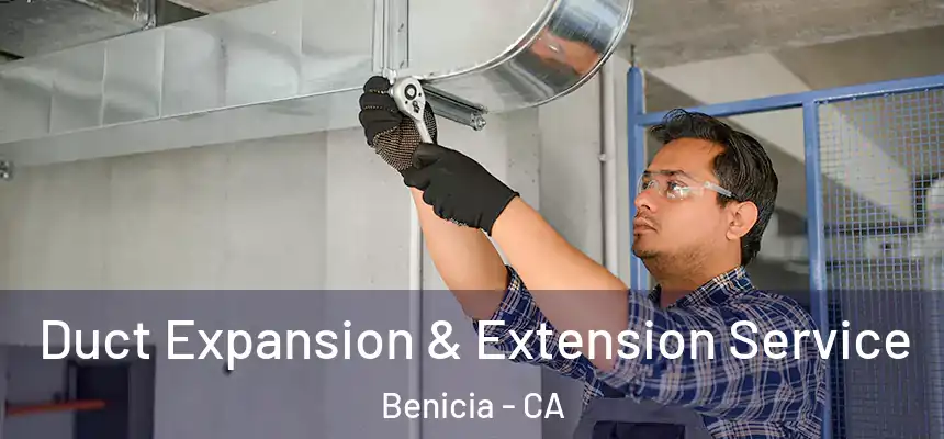  Duct Expansion & Extension Service Benicia - CA