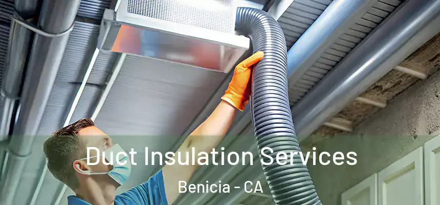 Duct Insulation Services Benicia - CA