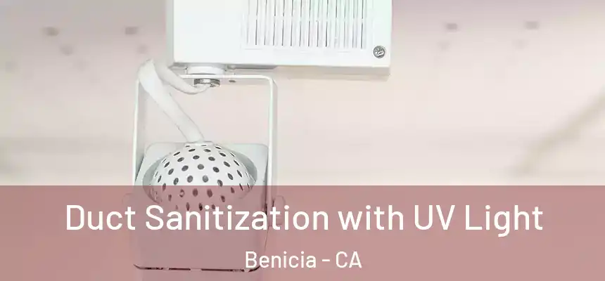 Duct Sanitization with UV Light Benicia - CA
