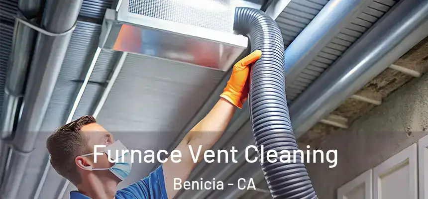 Furnace Vent Cleaning Benicia - CA