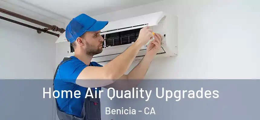 Home Air Quality Upgrades Benicia - CA