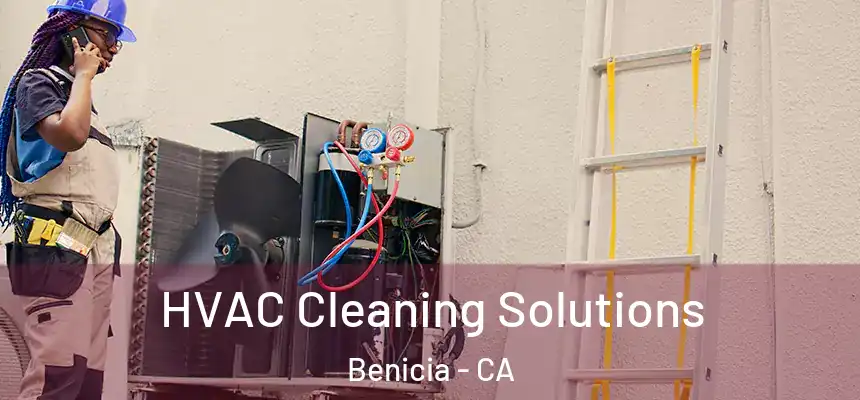  HVAC Cleaning Solutions Benicia - CA