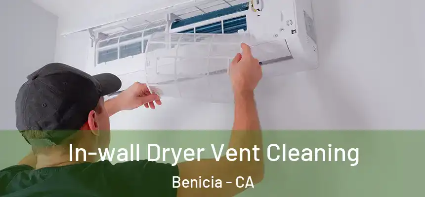 In-wall Dryer Vent Cleaning Benicia - CA