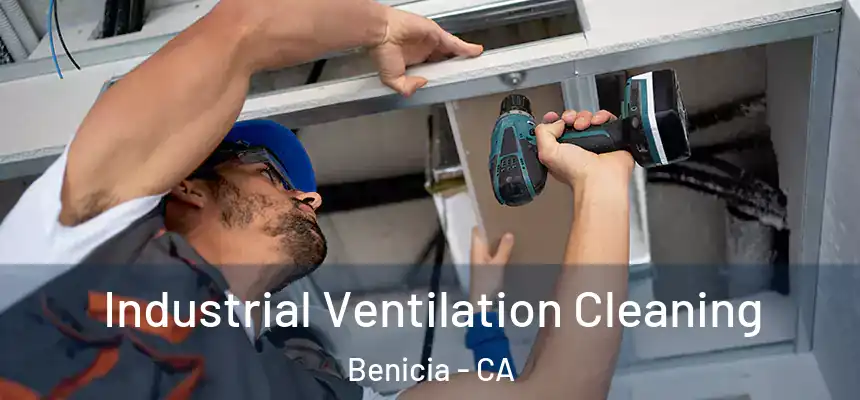 Industrial Ventilation Cleaning Benicia - CA