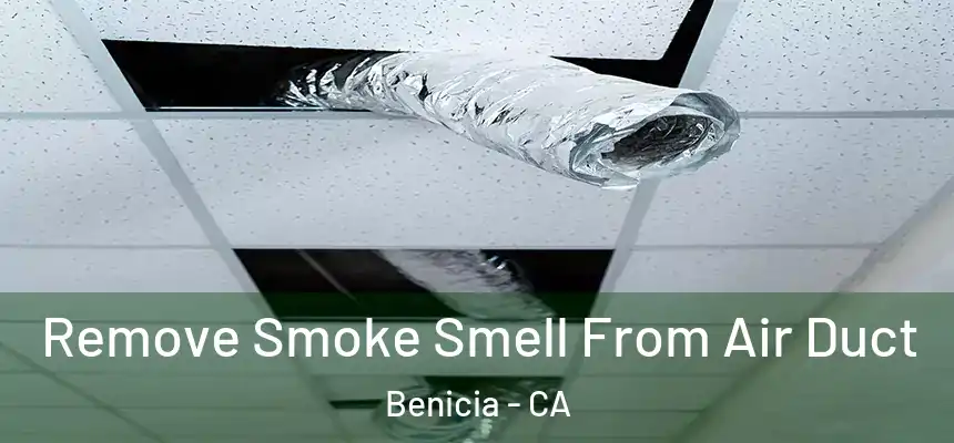  Remove Smoke Smell From Air Duct Benicia - CA