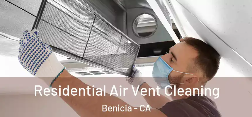 Residential Air Vent Cleaning Benicia - CA