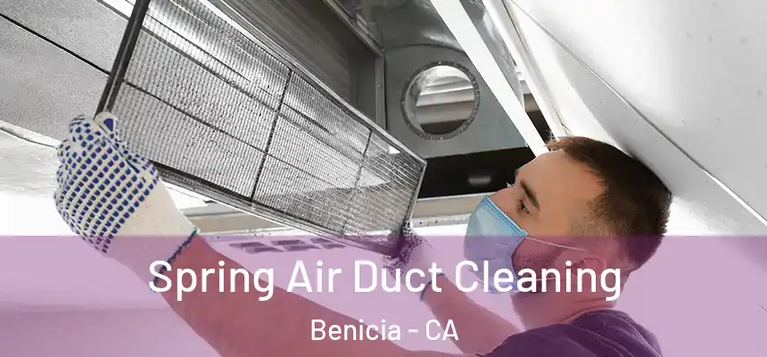 Spring Air Duct Cleaning Benicia - CA
