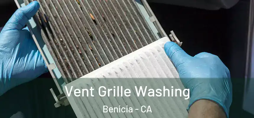 Vent Grille Washing Benicia - CA